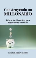 Construyendo un Millonario: Educación Financiera para Adolescentes con Visión B0GSNSPVPK Book Cover