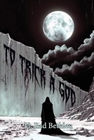 To Trick a God 1965650457 Book Cover