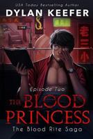 The Blood Princess: Episode Two: A Vampire Dark Fantasy Novel 1791302998 Book Cover