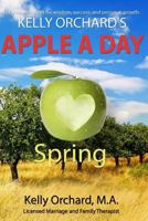 Kelly Orchard's Apple a Day - Spring: Daily Nourishment for Wisdom, Success and Personal Growth. 197903995X Book Cover