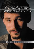 Loving and Writing, Writing and Loving 1462014682 Book Cover