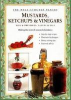 Mustards, Ketchups and Vinegars: Dips & Dressings, Sauces & Oils (Well-Stocked Pantry) 0882668137 Book Cover