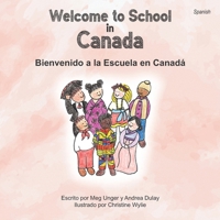 Welcome to School in Canada (Spanish): Bienvenido a la Escuela en Canadá Escrito (Spanish Edition) 1738131009 Book Cover