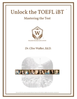 Unlock the TOEFL iBT: Mastering the Test B0CMHKW6G2 Book Cover