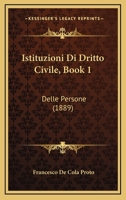 Istituzioni Di Dritto Civile, Book 1: Delle Persone (1889) 1161213570 Book Cover