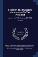 Report Of The Philippine Commission To The President: January 31, 1900[-december 20, 1900]; Volume 2 1022378651 Book Cover