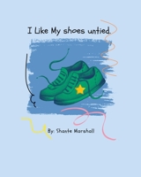 I like My Shoes Untied! B0CCCVCDLP Book Cover