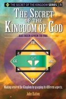 The Secret of the Kingdom of God: Making sense of the Kingdom by grasping its different aspects. 099945000X Book Cover