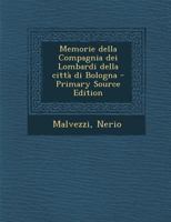 Memorie della Compagnia dei Lombardi della città di Bologna 1293045381 Book Cover