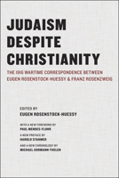 Judaism Despite Christianity: The 1916 Wartime Correspondence Between Eugen Rosenstock-Huessy and Franz Rosenzweig 080520315X Book Cover