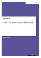Kaffee - Ein Funktionelles Lebensmittel? 3867466300 Book Cover