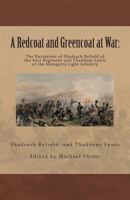 A Redcoat and Greencoat at War: The Narratives of Shadrach Byfield of the 41st Regiment and Thaddeus Lewis of the Glengarry Light Infantry 1482584409 Book Cover