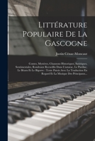 Littérature Populaire De La Gascogne: Contes, Mystères, Chansons Historiques, Satiriques, Sentimentales, Rondeaux Recueillis Dans L'astarac, Le ... La Musique Des Principaux... 1017501890 Book Cover