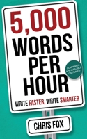 5,000 Words Per Hour: Write Faster, Write Smarter 1512047376 Book Cover