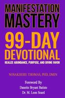 MANIFESTATION MASTERY: 99-Day Devotional 1971694304 Book Cover