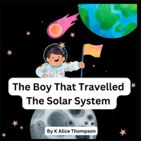 The Boy That Travelled The Solar System B0BFV49Y1K Book Cover