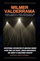 WILMER VALDERRAMA LOVE,LEGACY,AND ADVOCACY IN THE WORLD OF ENTERTAINMENT:-: Exceptional Exploration of American Famous Actor True Life Events, Career ... Books Of Hollywood Icon Actor and Actress) B0CW12Q5LV Book Cover