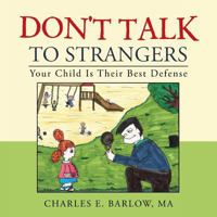 Don't Talk to Strangers: Your Child Is Their Best Defense 1490782397 Book Cover