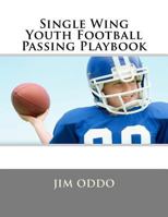 Single Wing Youth Football Passing Playbook 1478225270 Book Cover