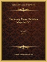 The Young Men's Christian Magazine V3: 1876-77 1120939542 Book Cover