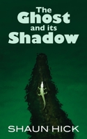 The Ghost And Its Shadow 1728774128 Book Cover