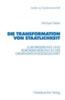 Die Transformation Von Staatlichkeit: Europaisierung Und Burokratisierung in Der Organisationsgesellschaft 3531135856 Book Cover