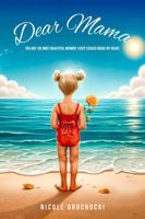 DEAR MAMA: You Are the Most Beautiful Memory I Keep Locked Inside My Heart. 196462813X Book Cover