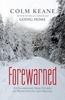 Forewarned: Extraordinary Irish Stories of Premonitions and Dreams 0955913330 Book Cover