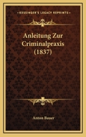 Anleitung Zur Criminalpraxis (1837) 1147645698 Book Cover