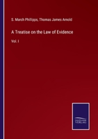 A Treatise on the Law of Evidence: Vol. I 3375132123 Book Cover