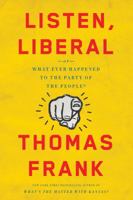 Listen, Liberal: Or, What Ever Happened to the Party of the People 1250118131 Book Cover