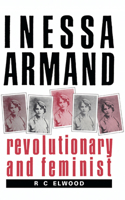 Inessa Armand: Revolutionary and Feminist 0521894212 Book Cover
