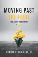 Moving Past the Hurt: Reclaiming Your Identity in Christ B0G64JKVS7 Book Cover