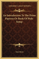 An Introduction To The Prisse Papyrus Or Book Of Ptah-hotep 1425308872 Book Cover