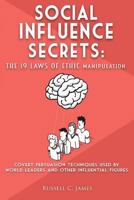 Social Influence Secrets: The 19 Laws of  Ethic Manipulation 1799214532 Book Cover