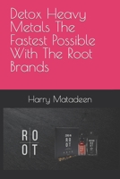 Detox Heavy Metals The Fastest Possible With The Root Brands B09DMW9S2T Book Cover