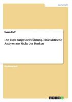 Die Euro-Bargeldeinfuhrung. Eine Kritische Analyse Aus Sicht Der Banken 3656630771 Book Cover