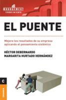 Puente, El: Mejore Los Resultados De Su Empresa Aplicando El Pensamiento Sistémico 9506414890 Book Cover