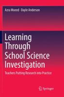 Learning Through School Science Investigation: Teachers Putting Research into Practice (Springerbriefs in Education) 9811316155 Book Cover