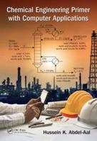Chemical Engineering Primer with Computer Applications 1498730574 Book Cover