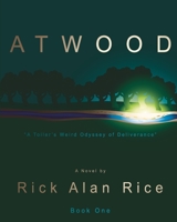 ATWOOD - A Toiler's Weird Odyssey of Deliverance: Book One B08CWM9RDD Book Cover