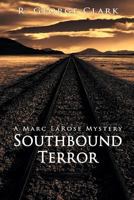 Southbound Terror: A Marc LaRose Mystery 151729116X Book Cover