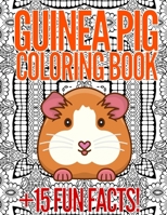 Guinea Pig Coloring Book: 15 Fun Facts About Guinea Pigs With 25 Designs To Color: Gifts For Teens And Adults Who Loves Guinea Pigs! B08WJY4ZDP Book Cover