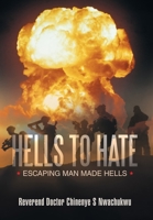 Hells to Hate: Escaping Man Made Hells 1489737405 Book Cover