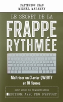 Le secret de la frappe rythmée: Maîtriser un clavier QWERTY en 10 heures 1521401349 Book Cover