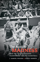 The Road to Madness: How the 1973-1974 Season Transformed College Basketball 1469630230 Book Cover