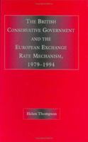 The British Conservative Government and the European Exchange Rate Mechanism, 1979-94 1138964999 Book Cover