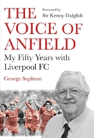 The Voice of Anfield: My Fifty Years with Liverpool FC 1838952705 Book Cover