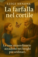 La Farfalla nel cortile (Italian Edition) B0F9VK9DKG Book Cover