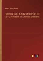 The Sheep-scab. Its Nature, Prevention and Cure. A Handbook for American Shepherds 3385413591 Book Cover